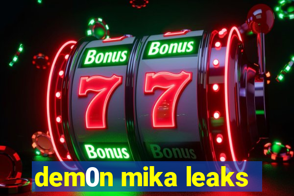 dem0n mika leaks