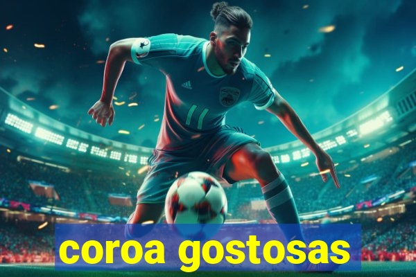 coroa gostosas