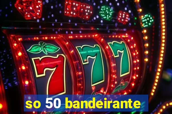 so 50 bandeirante