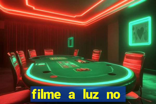 filme a luz no fim do mundo completo dublado