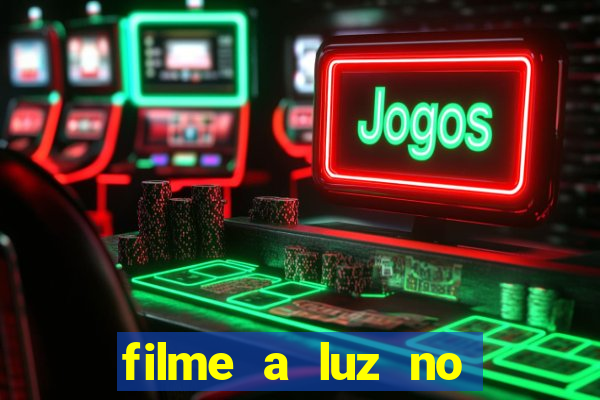 filme a luz no fim do mundo completo dublado