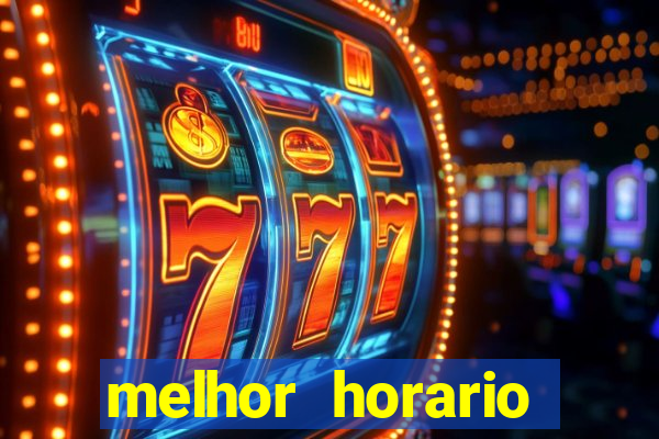 melhor horario jogar fortune tiger