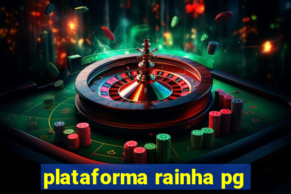plataforma rainha pg