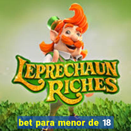 bet para menor de 18