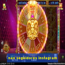 nao seguidores instagram