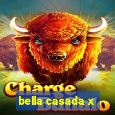 bella casada x