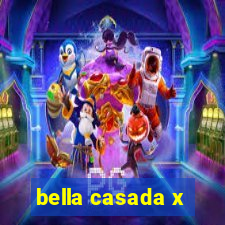 bella casada x