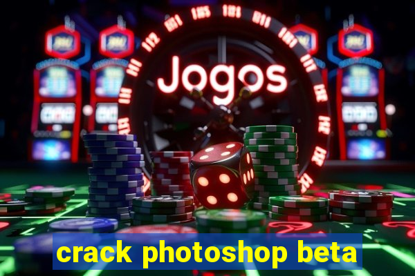 crack photoshop beta