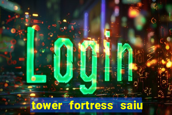 tower fortress saiu da play store