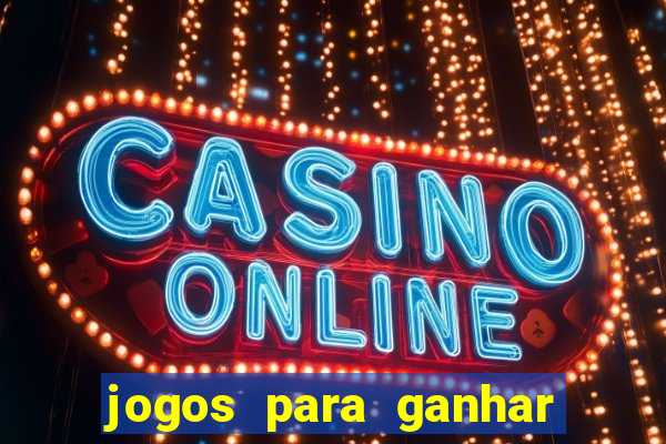 jogos para ganhar dinheiro de verdade sem precisar depositar