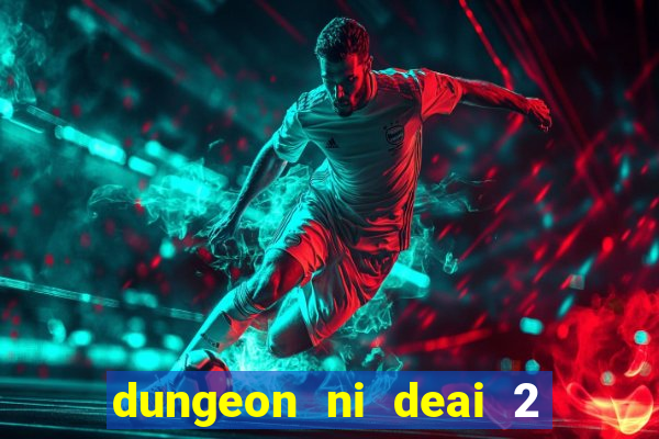 dungeon ni deai 2 temporada dublado meus animes