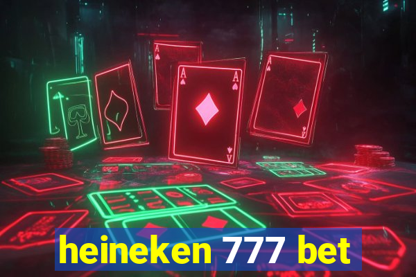 heineken 777 bet