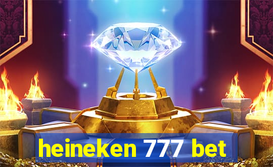 heineken 777 bet