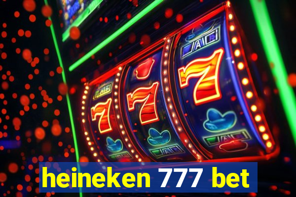 heineken 777 bet