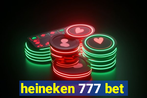heineken 777 bet