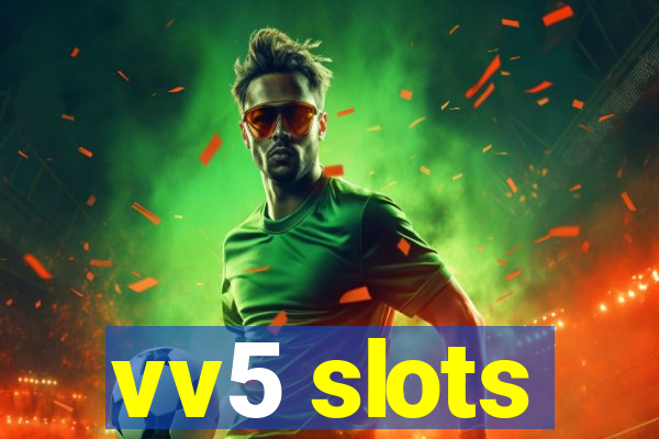 vv5 slots