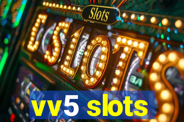 vv5 slots