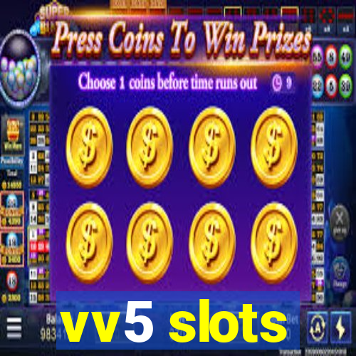 vv5 slots