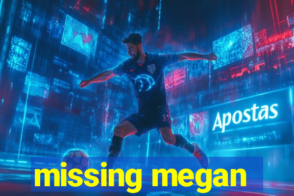 missing megan