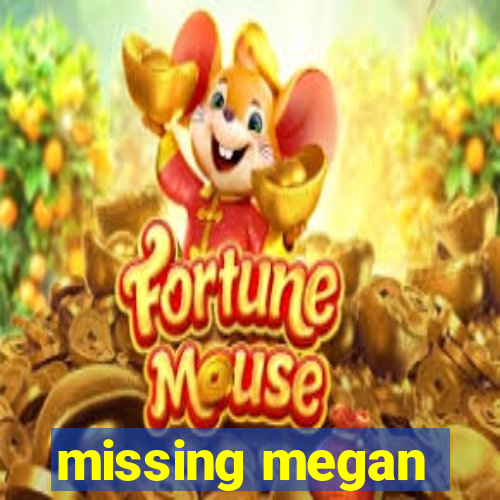 missing megan