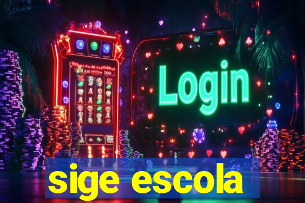 sige escola