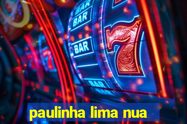 paulinha lima nua