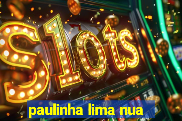 paulinha lima nua