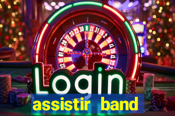 assistir band online ao vivo gratis