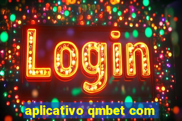 aplicativo qmbet com