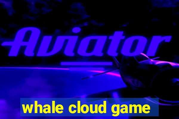 whale cloud game