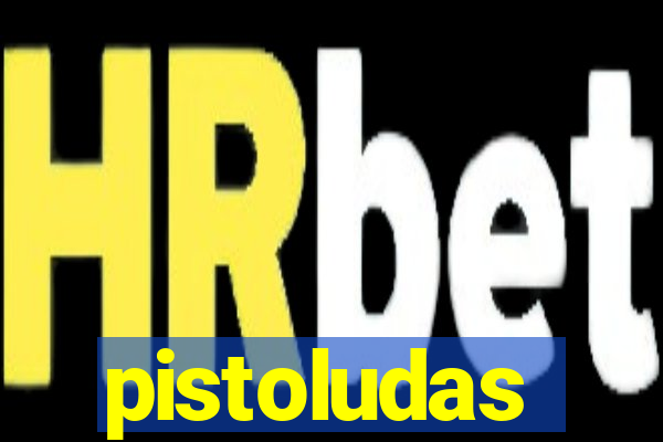 pistoludas