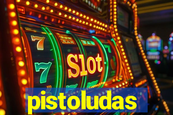 pistoludas