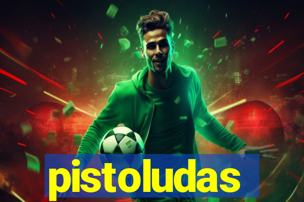 pistoludas
