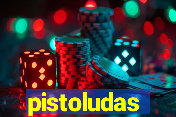 pistoludas
