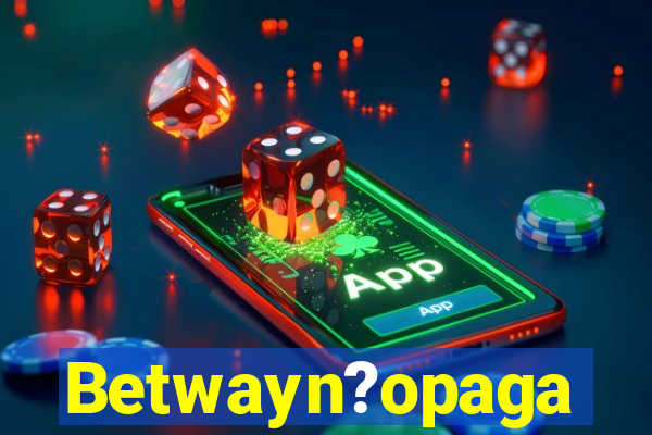 Betwayn?opaga