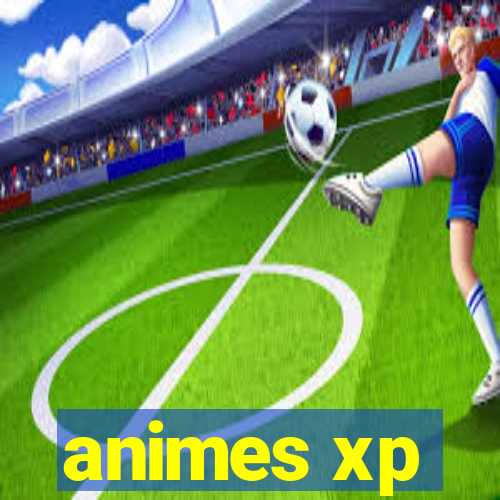animes xp