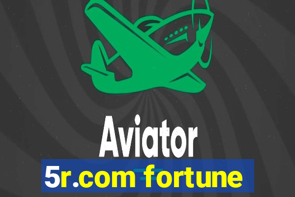 5r.com fortune