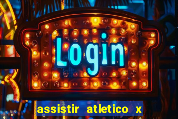assistir atletico x botafogo ao vivo hd