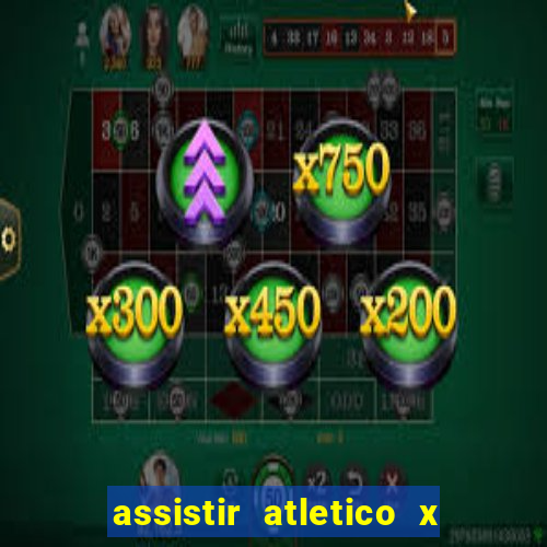 assistir atletico x botafogo ao vivo hd