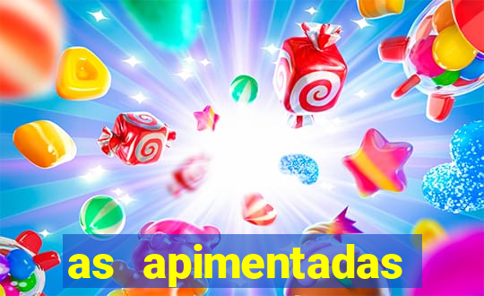 as apimentadas entrar para ganhar