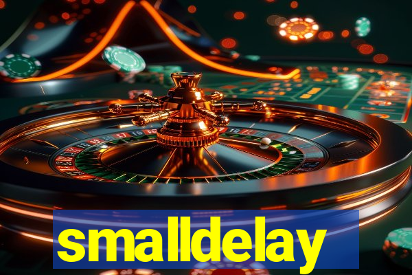 smalldelay