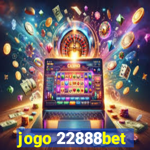 jogo 22888bet
