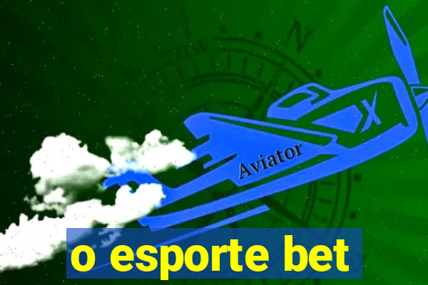 o esporte bet