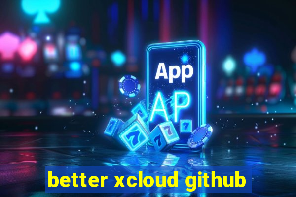 better xcloud github