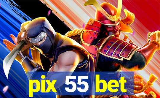 pix 55 bet