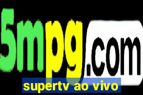 supertv ao vivo