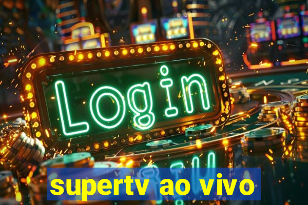 supertv ao vivo
