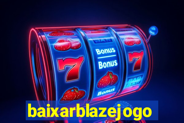 baixarblazejogo