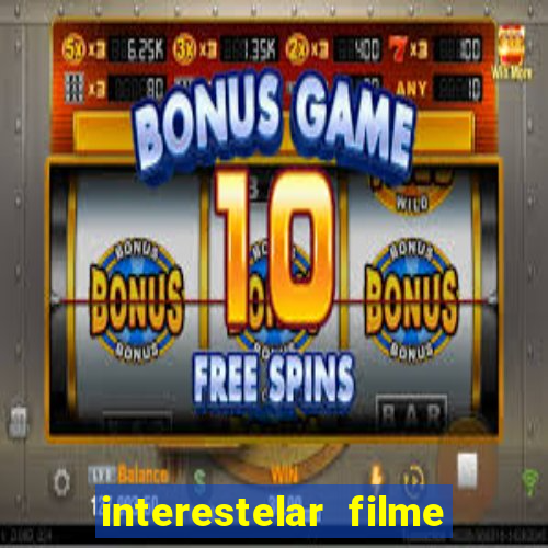 interestelar filme completo dublado telegram interestelar