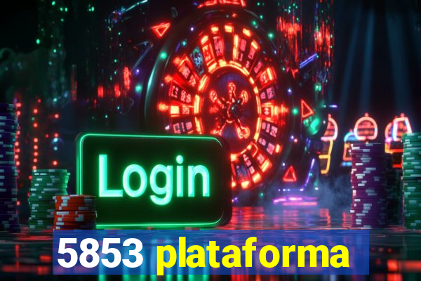 5853 plataforma